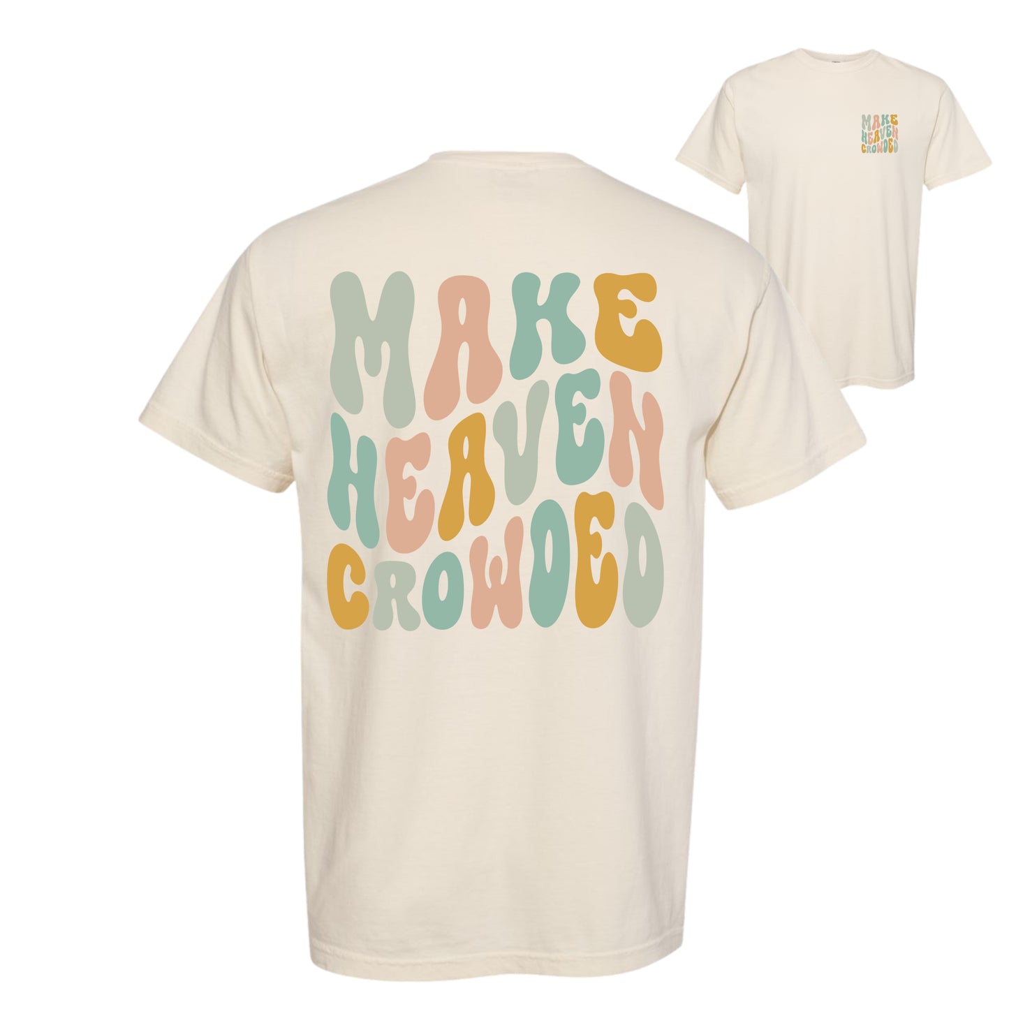 Make Heaven Crowded—Tee