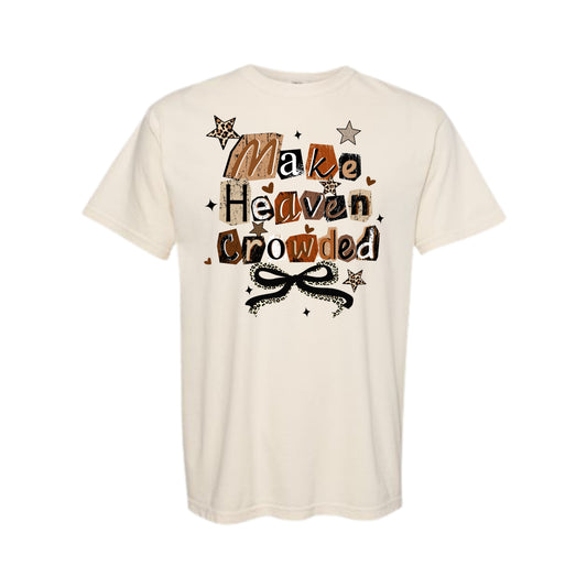 Make Heaven Crowded—Tee