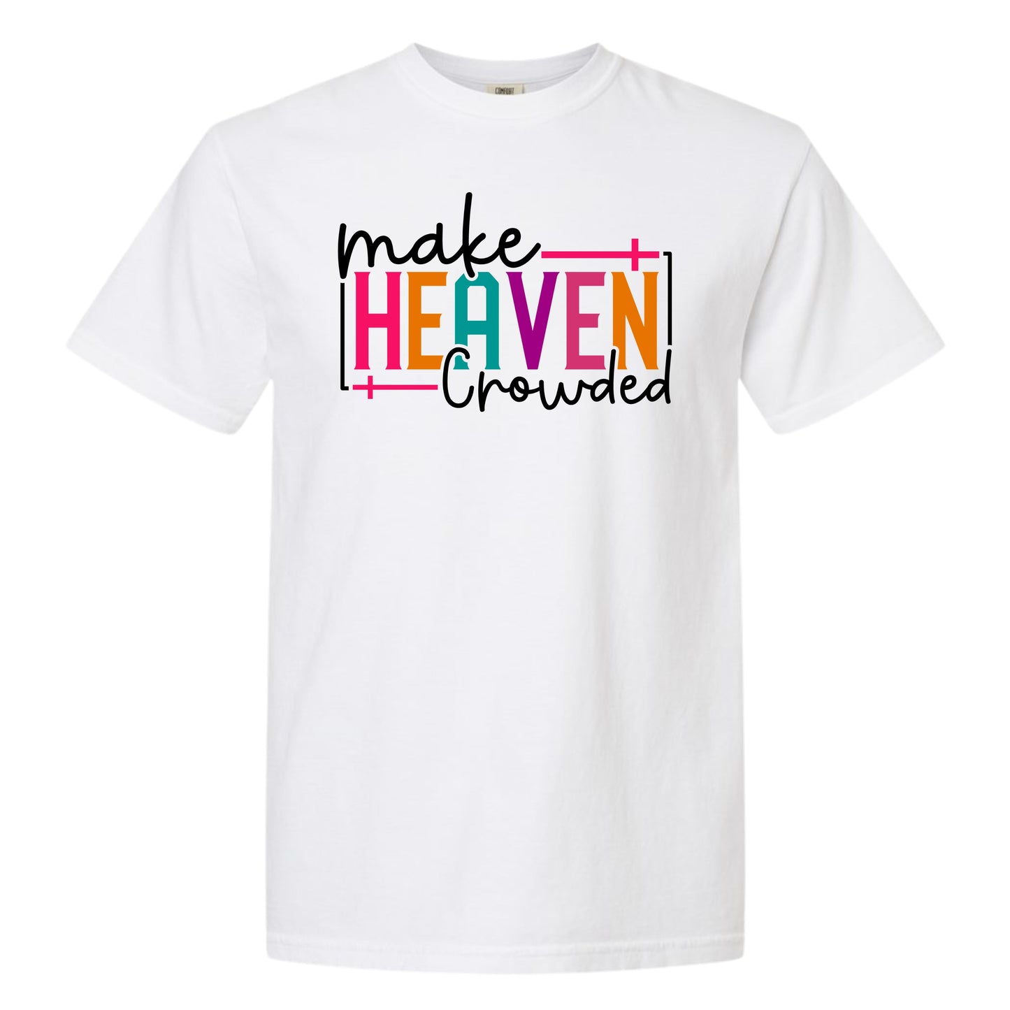 Make Heaven Crowded—Tee