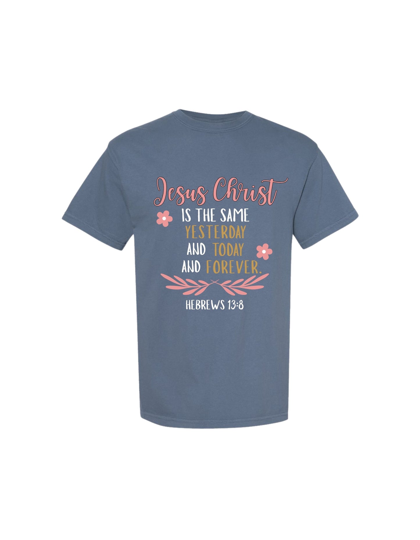"Hebrews 13:8" Christian Tee