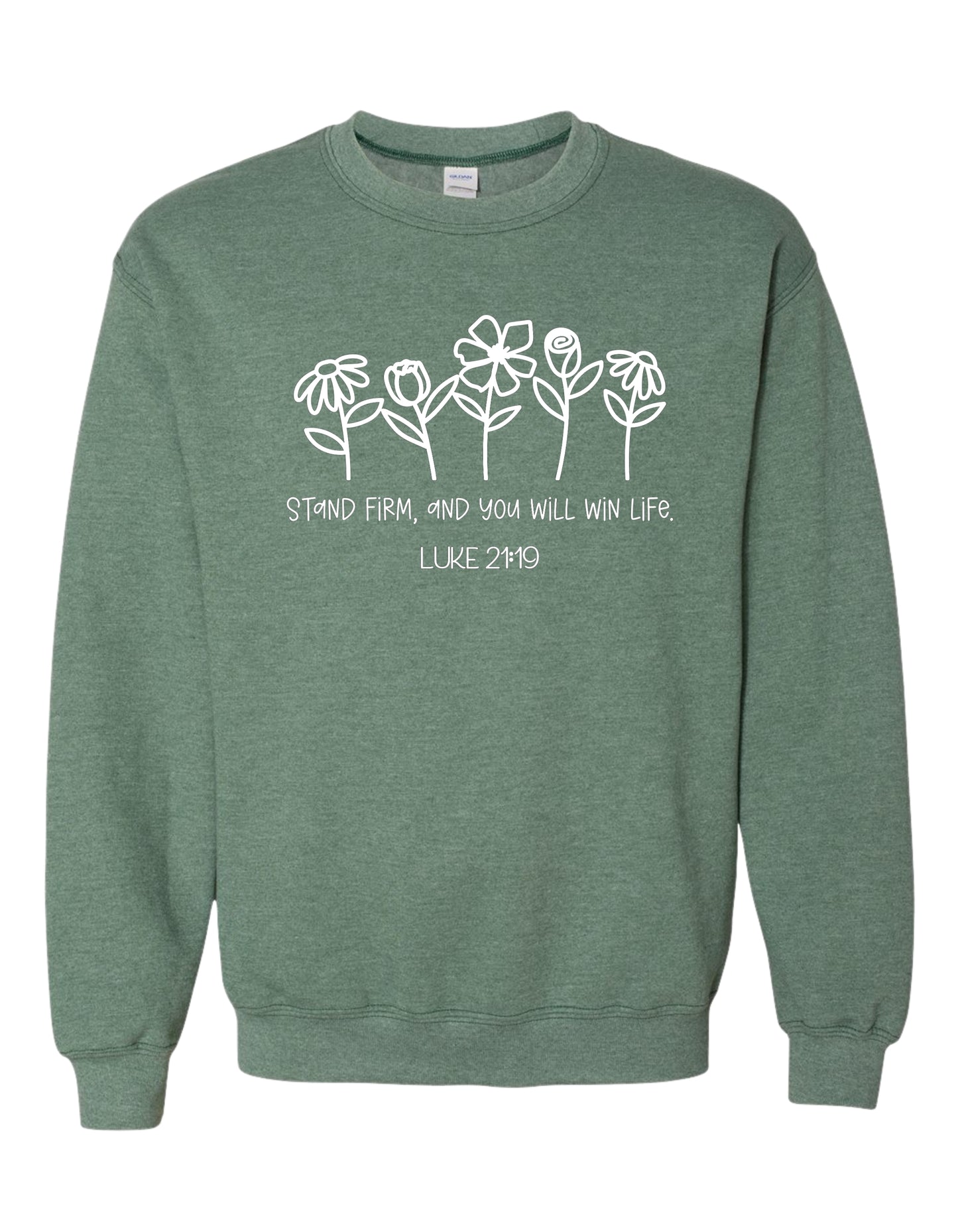 "Stand firm—Luke 21:19" Sweatshirt