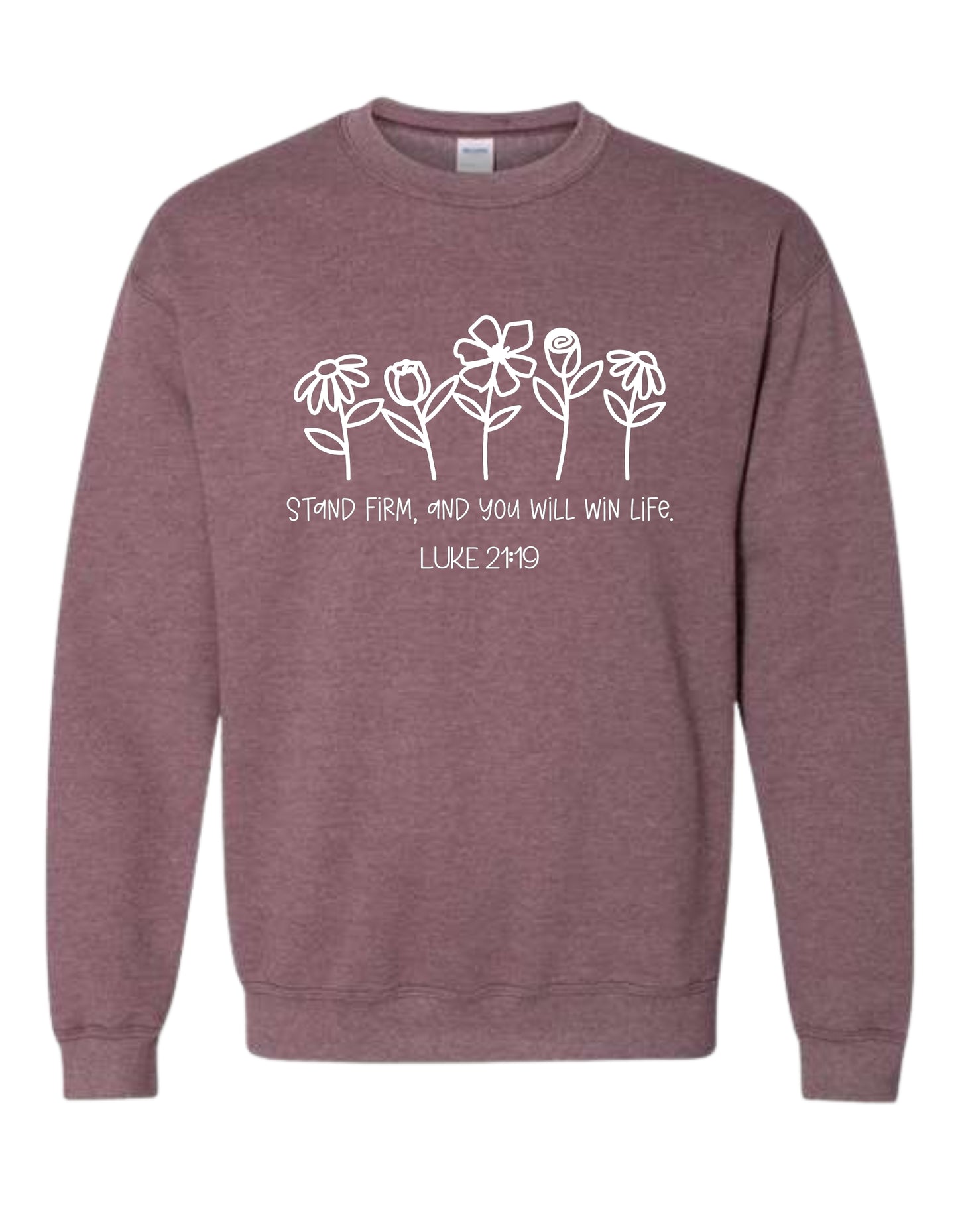 "Stand firm—Luke 21:19" Sweatshirt
