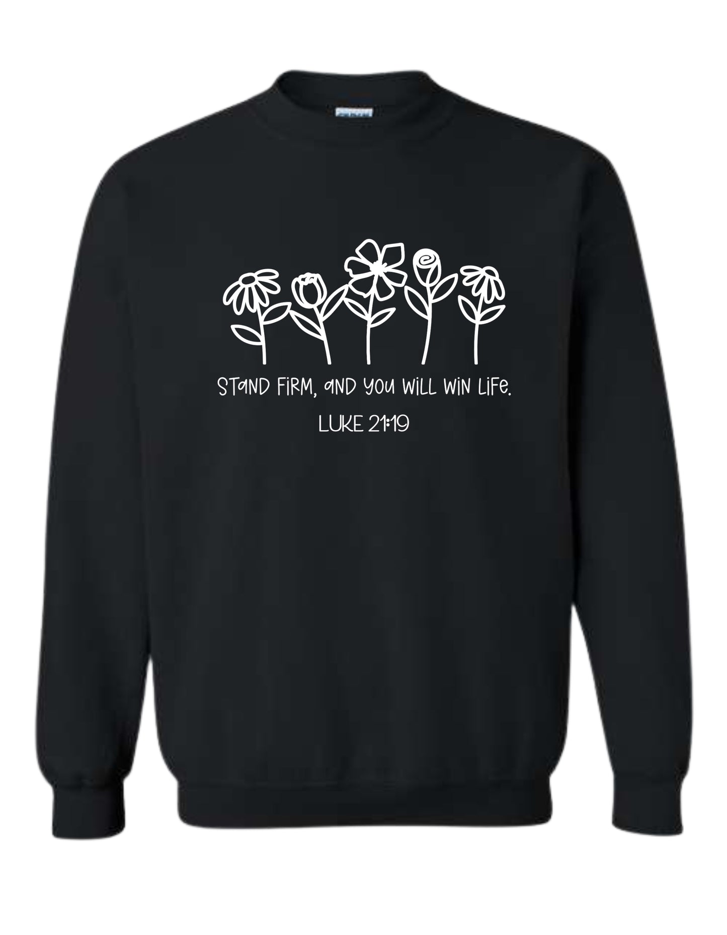 "Stand firm—Luke 21:19" Sweatshirt