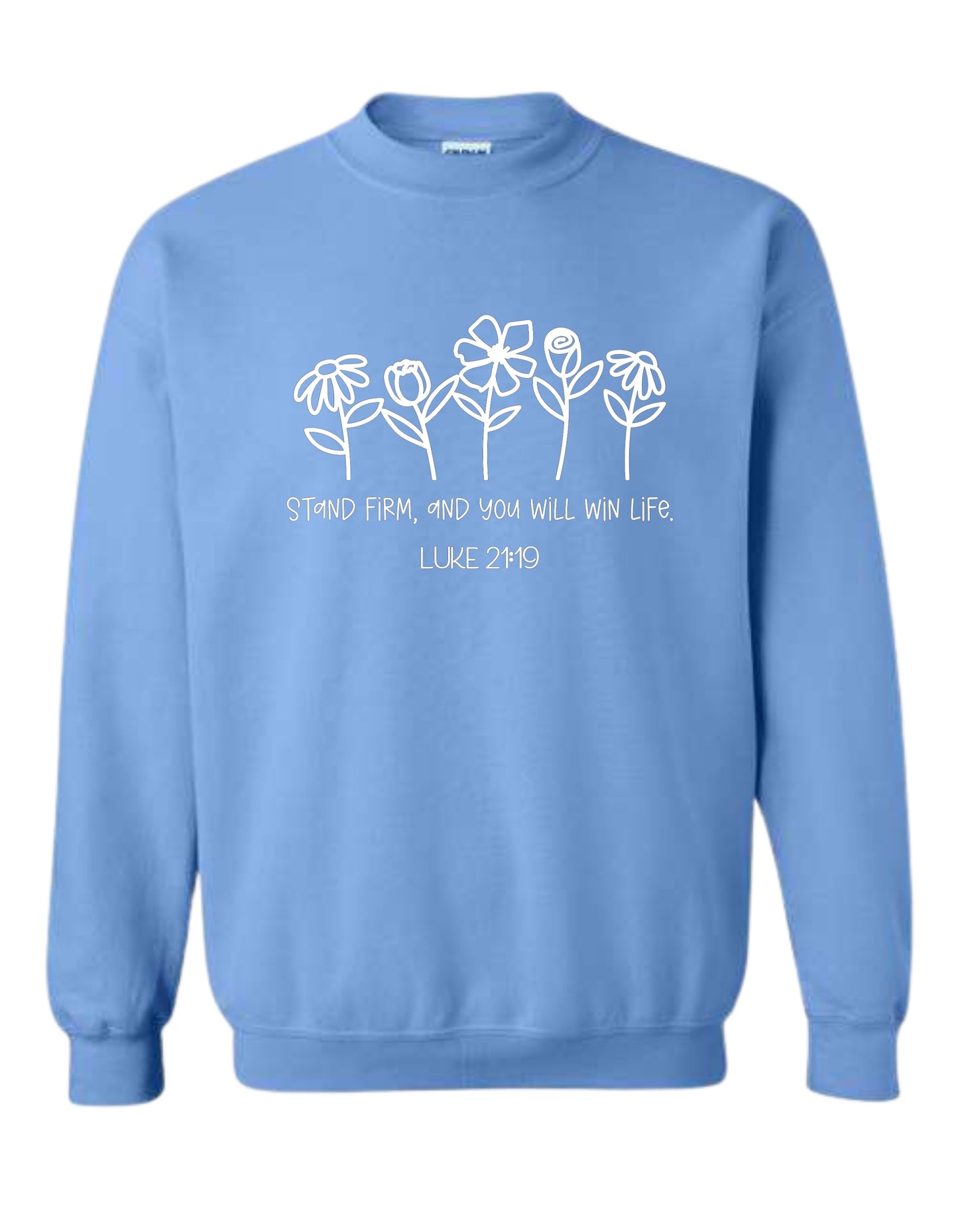 "Stand firm—Luke 21:19" Sweatshirt
