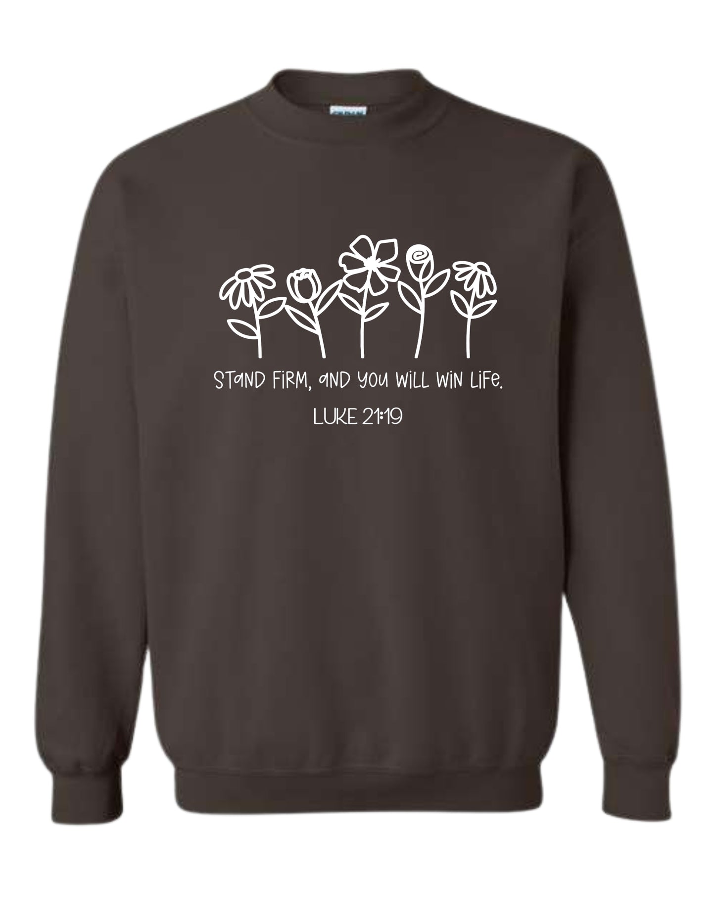 "Stand firm—Luke 21:19" Sweatshirt