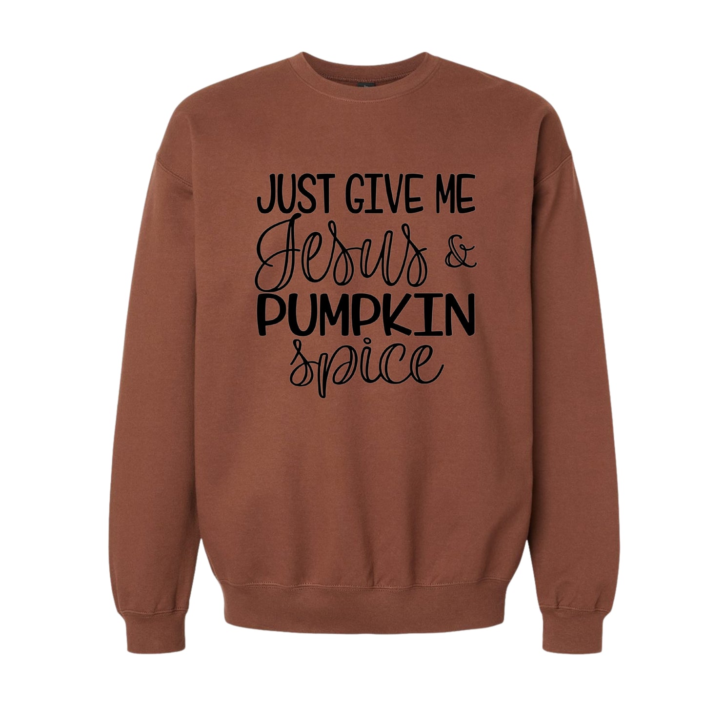 Just Give Me Jesus—Christian Sweatshirt