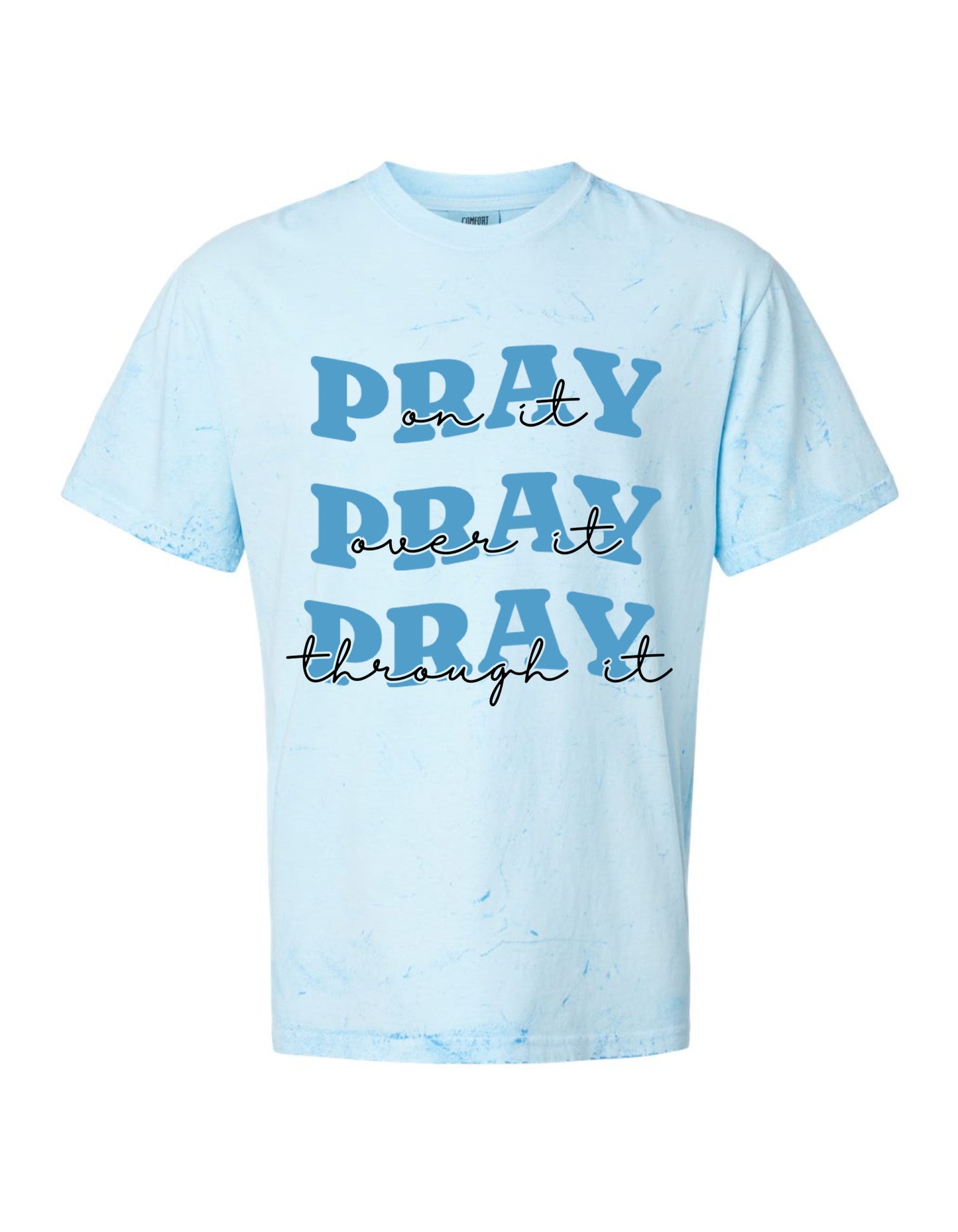 “Pray on it. Pray over it. Pray through it.” Christian Tee